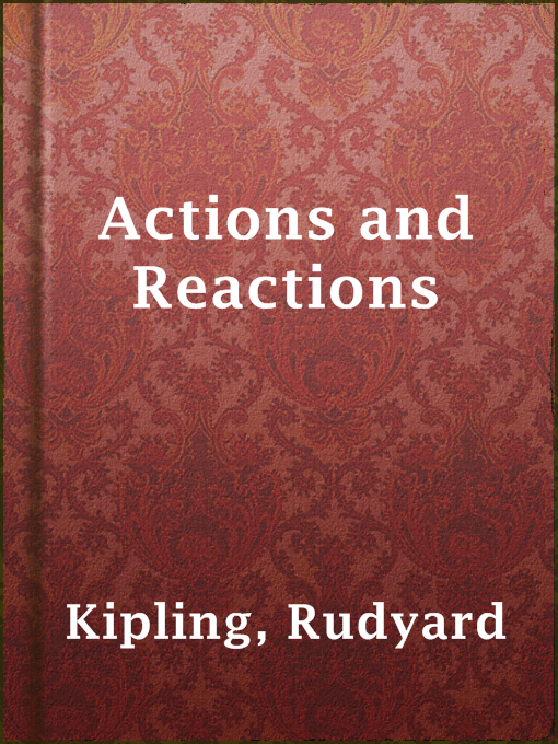 Title details for Actions and Reactions by Rudyard Kipling - Available